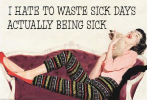 i-hate-to-waste-sick-days-being-sick-funny-poster